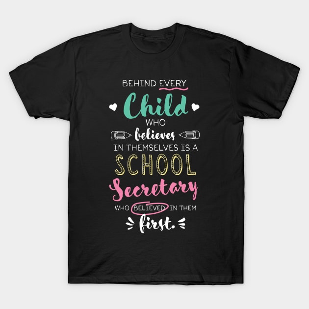 Great School Secretary who believed - Appreciation Quote T-Shirt by BetterManufaktur